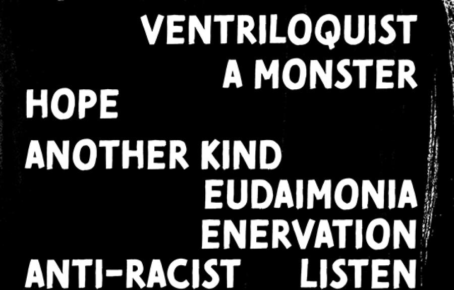 Word graphic including phrases breathe, community, dream, ventriloquist, a monster, hope, another kind, eudaimonia, enervation, anti-racist, listen, shattering borders