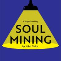 Poster for Soul Mining, a staged reading, written by John Colie