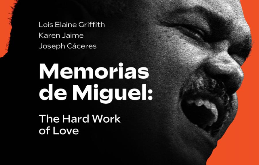 Memorias de Miguel: The Hard Work of Love (Hemi Press 2022)