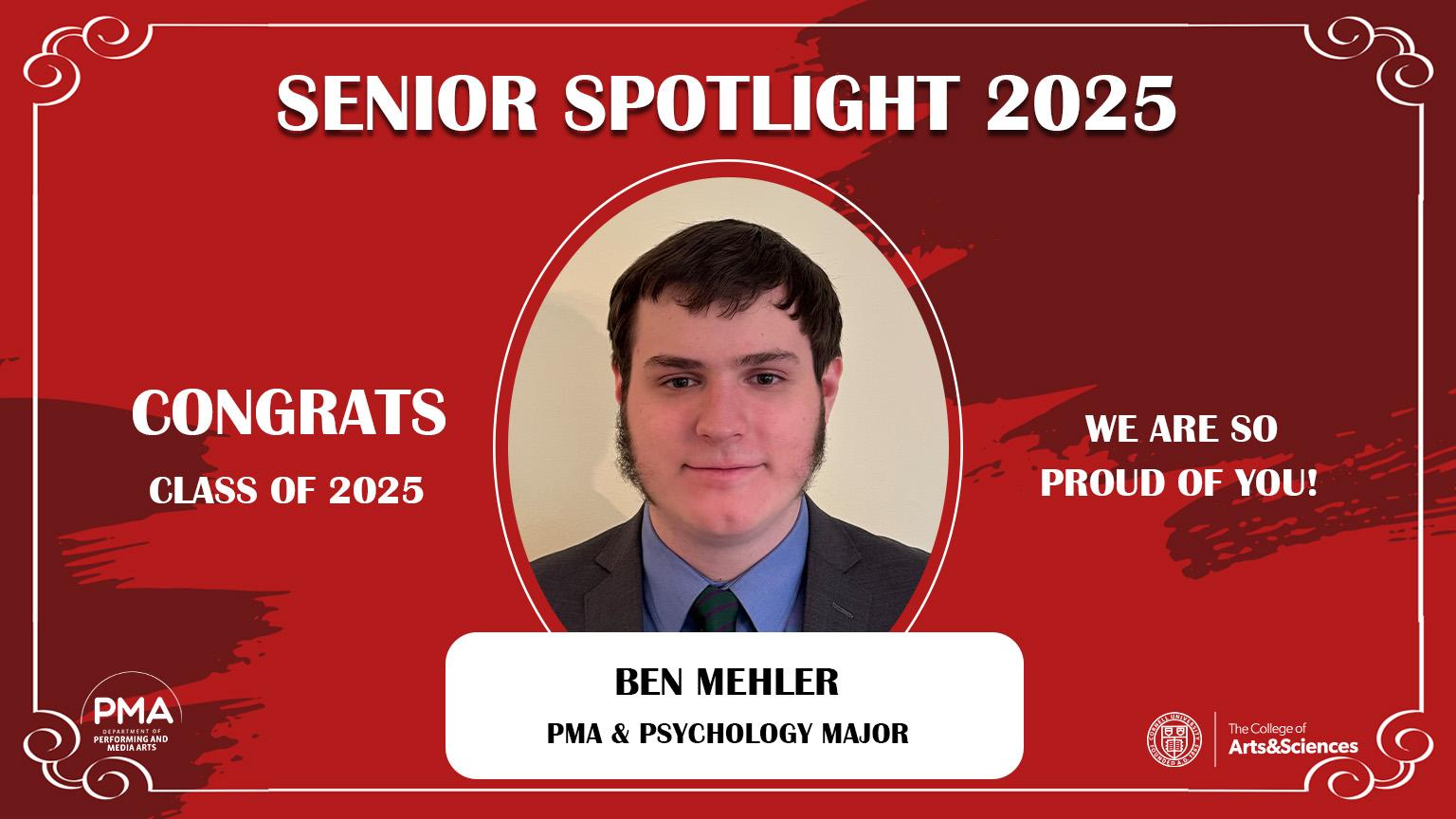 Senior Spotlight 2025 against a red background with a frame design. Congrats Class of 2025. We are so proud of you! Ben Mehler: PMA and Psychology Major.