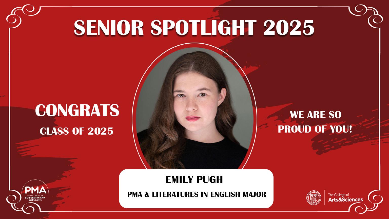 Senior Spotlight 2025 against a red background with a frame design. Congrats Class of 2025. We are so proud of you! Emily Pugh: PMA and Literatures in English Major.