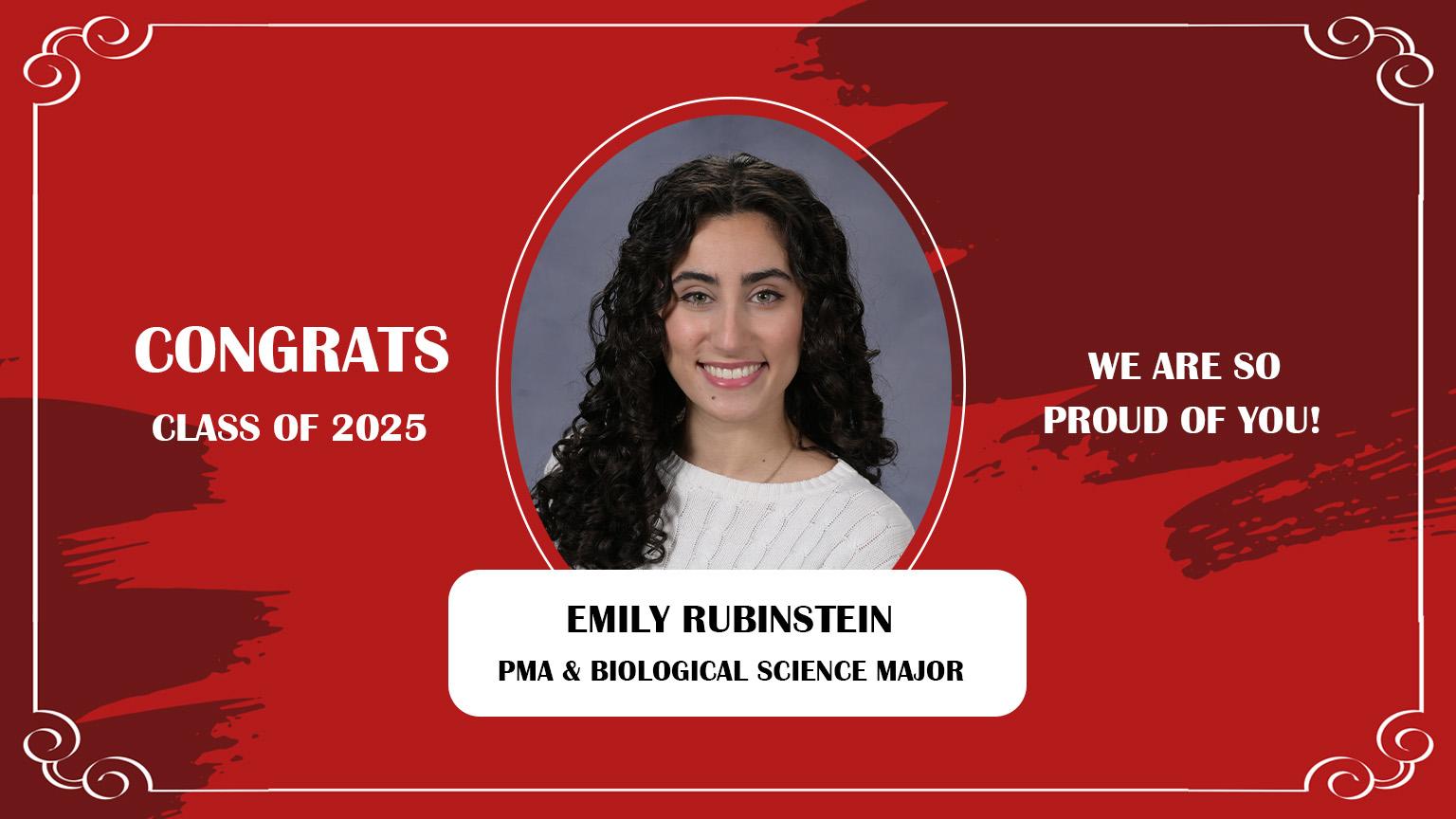 Senior Spotlight 2025 against a red background with a frame design. Congrats Class of 2025. We are so proud of you! Emily Rubinstein: PMA and Biological Science Major.