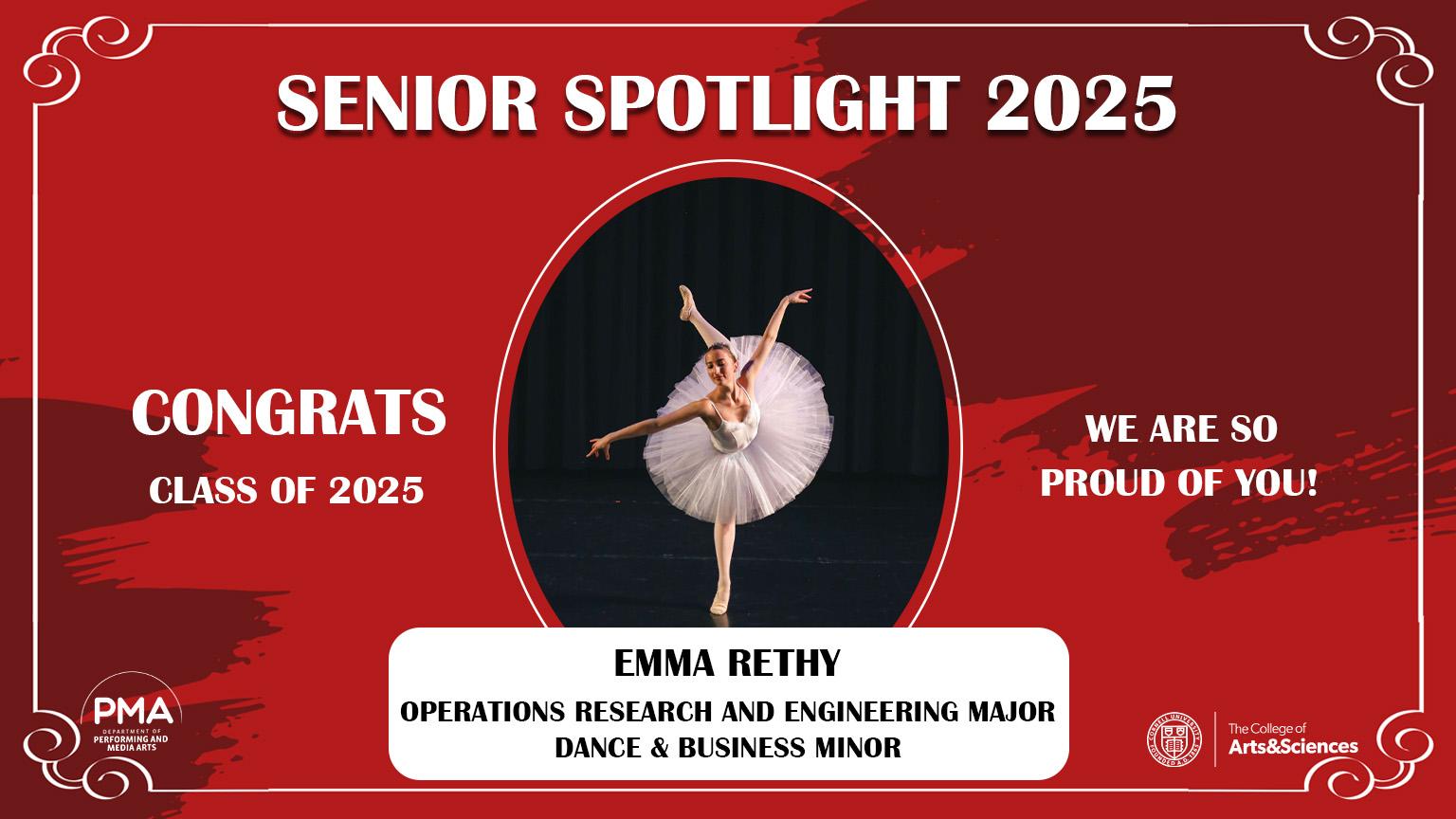 Senior Spotlight 2025 against a red background with a frame design. Congrats Class of 2025. We are so proud of you! Emma Rethy: Operations Research and Engineering Major, Dance and Business Minor.