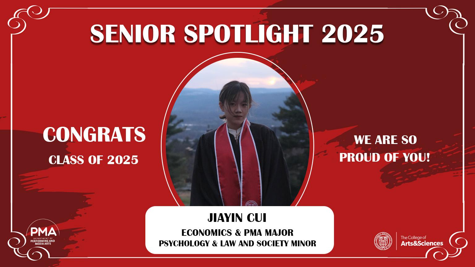 Senior Spotlight 2025 against a red background with a frame design. Congrats Class of 2025. We are so proud of you! Jiayin Cui: Economics and PMA Major, Psychology and Law and Society Minor.