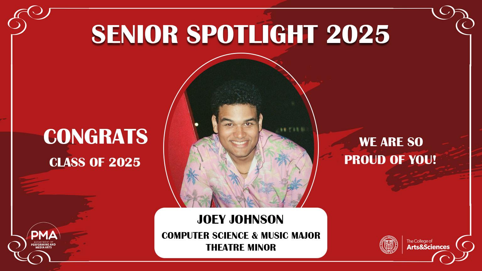 Senior Spotlight 2025 against a red background with a frame design. Congrats Class of 2025. We are so proud of you! Joey Johnson: Computer Science and Music Major, Theater Minor.