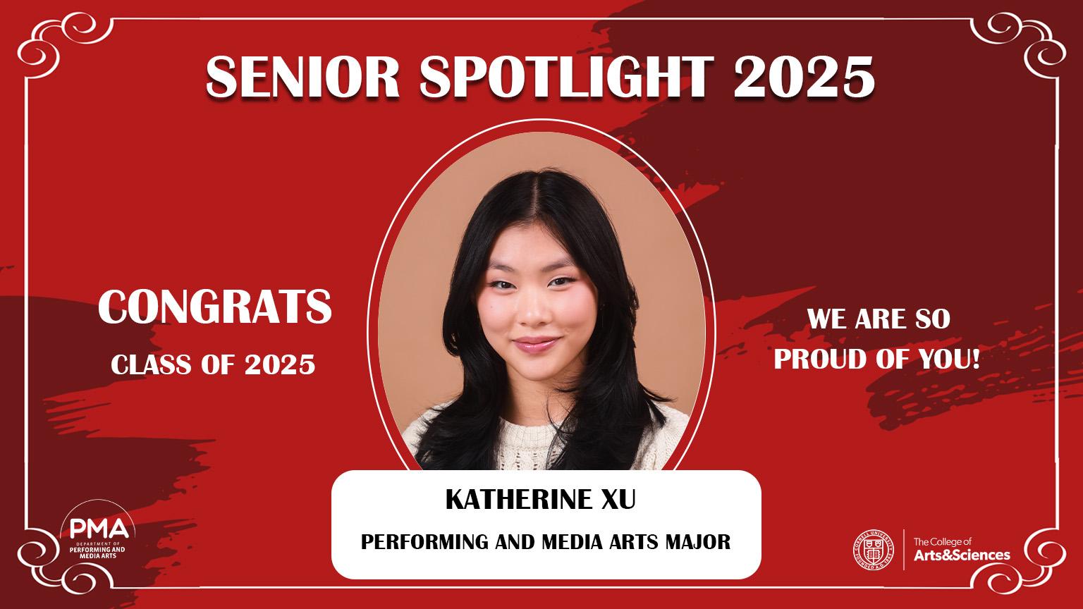 Senior Spotlight 2025 against a red background with a frame design. Congrats Class of 2025. We are so proud of you! Katherine Xu: Performing and Media Arts Major.
