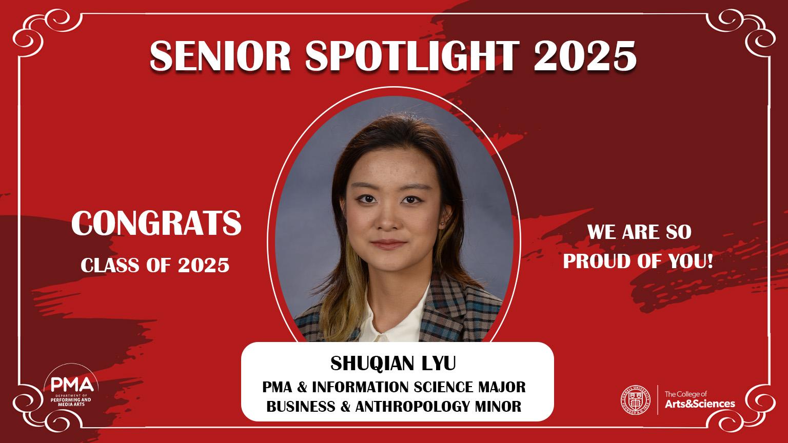 Senior Spotlight 2025 against a red background with a frame design. Congrats Class of 2025. We are so proud of you! Shuqian Lyu: PMA and Information Science Major, Business and Anthropology Minor.