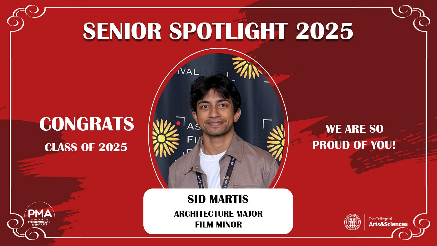 Senior Spotlight 2025 against a red background with a frame design. Congrats Class of 2025. We are so proud of you! Sid Martis: Architecture Major, Film Minor.