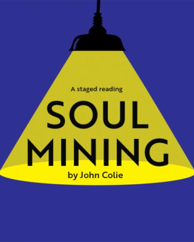 Poster for Soul Mining, a staged reading, written by John Colie