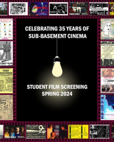 A lightbulb hangs in the center with a small glow against a black background, and a frame made up of student film posters and maroon film rolls.  Celebrating 35 Years of Sub-Basement Cinema. Student Film Screening. Spring 2024