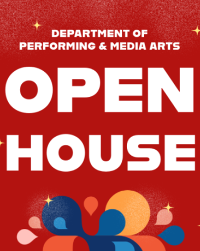 Department of Performing and Media Arts, Open House