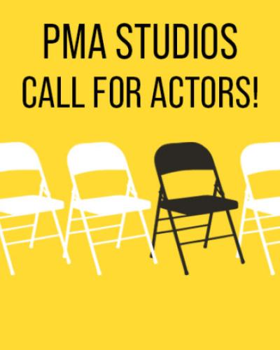 PMA Studios Call for Actors