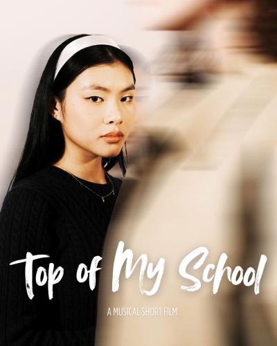 Top of My School, A Musical Short Film