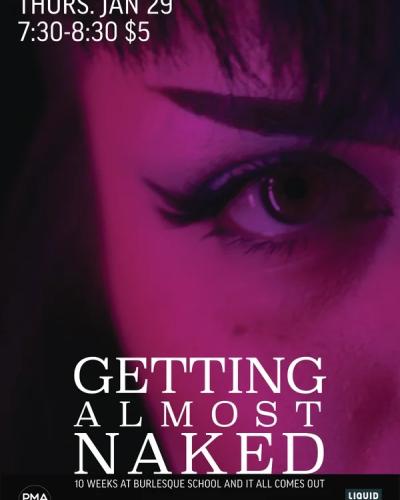 A close up of somebody’s eye with a winged eyeliner in pink light against a black background.  Getting Almost Naked: 10 Weeks at Burlesque School and it all comes out Thursday, January 29, 7:30-8:30pm: $5