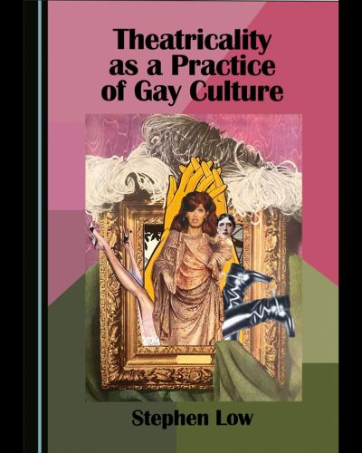 Theatricality as a Practice of Gay Culture, Stephen Low