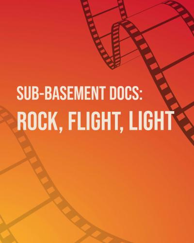 Promotional poster with gradient background from orange to red featuring black filmstrip graphics. Text highlights documentary title "Sub-Basement Docs: Rock, Flight, Light" 